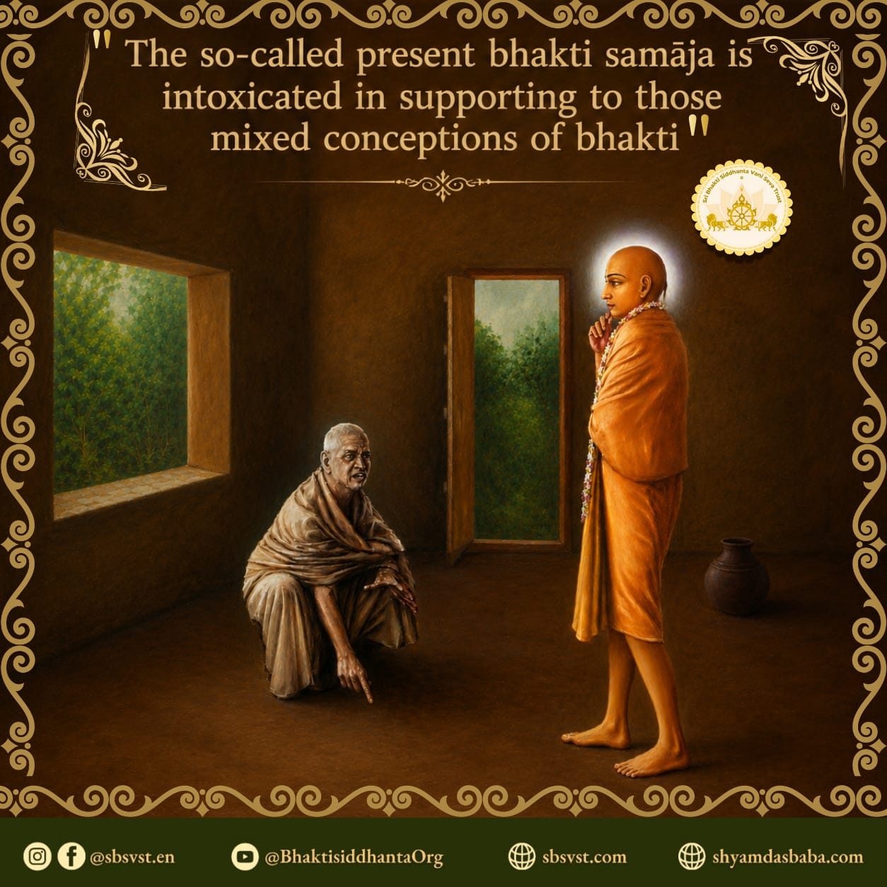 The so-called present bhakti samāja is intoxicated in supporting to those mixed conceptions of bhakti